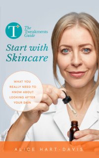 cover of the book The Tweakments Guide: Start with Skincare: What you really need to know about looking after your skin: 2