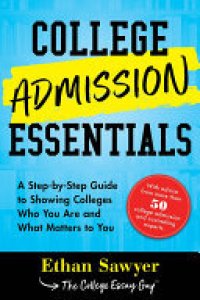 cover of the book College Admission Essentials: A Step-by-Step Guide to Showing Colleges Who You Are and What Matters to You