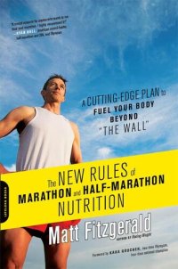 cover of the book The New Rules of Marathon and Half-Marathon Nutrition: A Cutting-Edge Plan to Fuel Your Body Beyond ""The Wall""