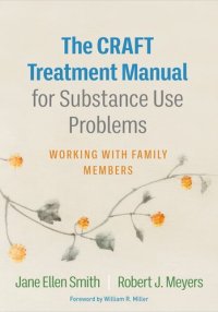 cover of the book The CRAFT Treatment Manual for Substance Use Problems: Working with Family Members