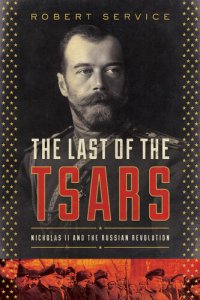 cover of the book The Last of the Tsars: Nicholas II and the Russia Revolution