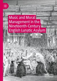 cover of the book Music and Moral Management in the Nineteenth-Century English Lunatic Asylum (Mental Health in Historical Perspective)