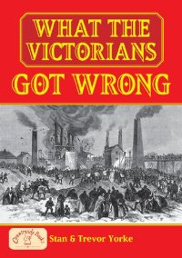 cover of the book What the Victorians Got Wrong (England's Living History)