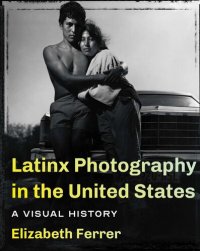 cover of the book Latinx Photography in the United States: A Visual History