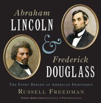 cover of the book Abraham Lincoln and Frederick Douglass: The Story Behind an American Friendship