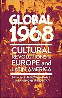 cover of the book Global 1968: Cultural Revolutions in Europe and Latin America