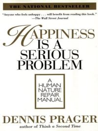 cover of the book Happiness Is a Serious Problem: A Human Nature Repair Manual