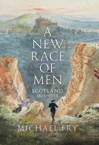 cover of the book A New Race of Men: Scotland 1815-1914