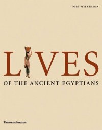 cover of the book Lives of the Ancient Egyptians: Pharaohs, Queens, Courtiers and Commoners