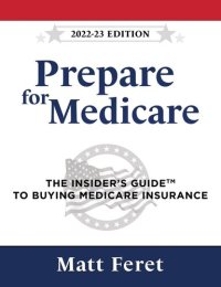 cover of the book Prepare for Medicare: The Insider's Guide to Buying Medicare Insurance