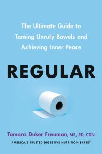 cover of the book Regular: The Ultimate Guide to Taming Unruly Bowels and Achieving Inner Peace