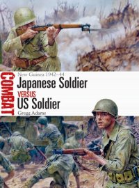 cover of the book Japanese Soldier vs US Soldier: New Guinea 1942–44 (Combat)