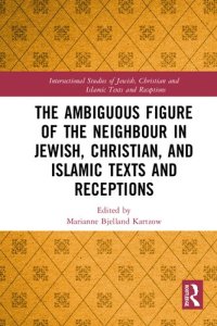 cover of the book The Ambiguous Figure of the Neighbor in Jewish, Christian, and Islamic Texts and Receptions (Intersectional Studies of Jewish, Christian and Islamic Texts and Receptions)