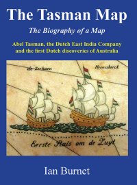 cover of the book The Tasman Map: The Biography of a Map Abel Tasman, The Dutch East India Company and the first Dutch discoveries of Australia