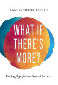 cover of the book What If There's More?: Finding Significance Beyond Success