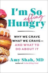 cover of the book I'm So Effing Hungry: The 5-Step Plan to Conquer Cravings, Boost Your Mood, and Make Peace with Your Body