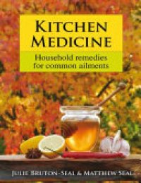 cover of the book Kitchen Medicine: Household Remedies for Common Ailments and Domestic Emergencies