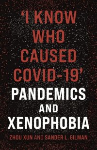 cover of the book ‘I Know Who Caused COVID-19’: Pandemics and Xenophobia