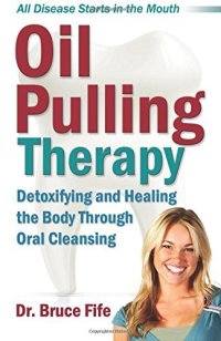 cover of the book Oil Pulling Therapy: Detoxifying and Healing the Body Through Oral Cleansing