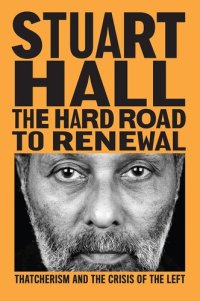 cover of the book The Hard Road to Renewal: Thatcherism and the Crisis of the Left