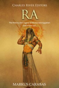 cover of the book Ra: The History and Legacy of the Ancient Egyptian God of the Sun