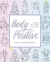 cover of the book Body Positive: A Guide to Loving Your Body