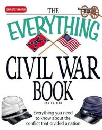 cover of the book The Everything Civil War Book: Everything you need to know about the conflict that divided a nation