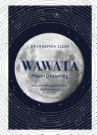 cover of the book Wawata - Moon Dreaming: Daily wisdom guided by Hina, the Maori moon