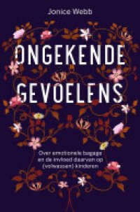 cover of the book Ongekende gevoelens: Over emotionele bagage en de invloed daarvan op (volwassen) kinderen