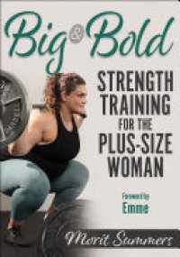 cover of the book Big & Bold: Strength Training for the Plus-Size Woman