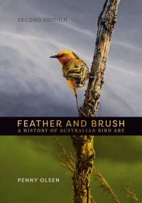 cover of the book Feather and Brush: A History of Australian Bird Art