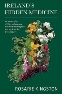 cover of the book Ireland's Hidden Medicine: An Exploration of Irish Indigenous Medicine from Legend and Myth to the Present Day