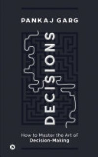 cover of the book Decisions: How to Master the Art of Decision-Making