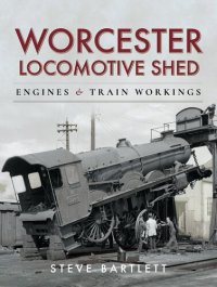 cover of the book Worcester Locomotive Shed: Engines and Train Workings (Motive Power Depot)