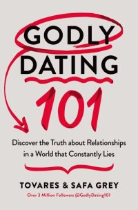 cover of the book Godly Dating 101: Discover the Truth About Relationships in a World That Constantly Lies