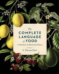 cover of the book The Complete Language of Food: A Definitive and Illustrated History (Volume 10) (Complete Illustrated Encyclopedia, 10)