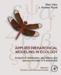 cover of the book Applied Hierarchical Modeling in Ecology: Analysis of Distribution, Abundance and Species Richness in R and BUGS: Volume 2: Dynamic and Advanced Models