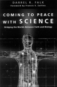 cover of the book Coming to Peace with Science: Bridging the Worlds Between Faith and Biology