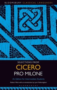 cover of the book Selections from Cicero Pro Milone: An Edition for Intermediate Students (Bloomsbury Classical Languages)