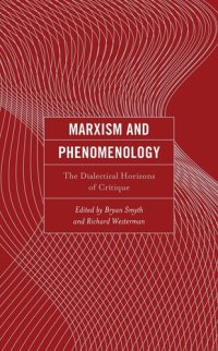 cover of the book Marxism and Phenomenology: The Dialectical Horizons of Critique (Continental Philosophy and the History of Thought)