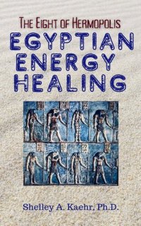 cover of the book Egyptian Energy Healing: The Eight of Hermopolis