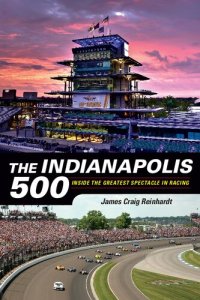 cover of the book The Indianapolis 500: Inside the Greatest Spectacle in Racing