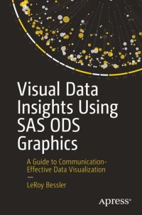 cover of the book Visual Data Insights Using SAS ODS Graphics: A Guide to Communication-Effective Data Visualization