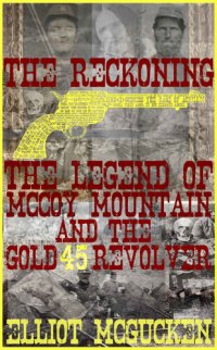 cover of the book The Reckoning: The Legend of McCoy Mountain and The Gold 45 Revolver