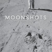 cover of the book Moonshots: 50 Years of NASA Space Exploration Seen through Hasselblad Cameras