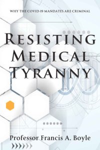 cover of the book Resisting Medical Tyranny: Why the COVID-19 Mandates Are Criminal