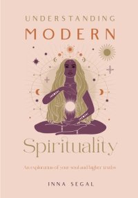 cover of the book Understanding Modern Spirituality: An Exploration of Your Soul and Higher Truths