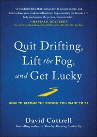 cover of the book Quit Drifting, Lift the Fog, and Get Lucky: How to Become the Person You Want to Be