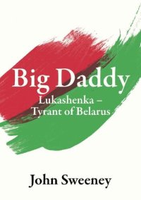 cover of the book Big Daddy - Lukashenka, Tyrant of Belarus