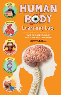 cover of the book Human Body Learning Lab: Take an Inside Tour How Your Body's Anatomy Works